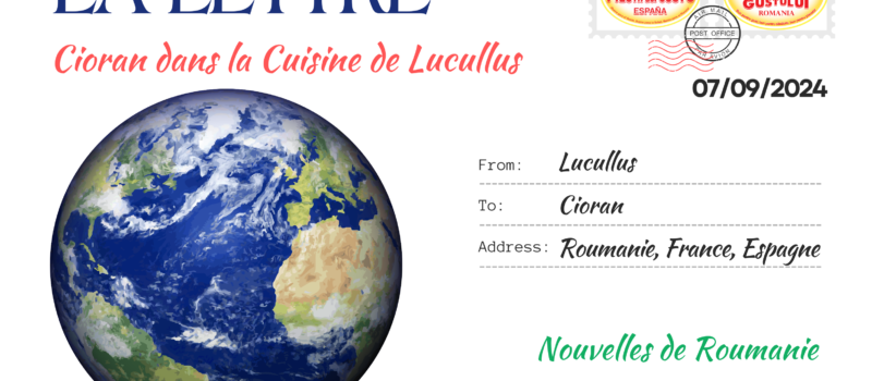 La lettre – Scrisoarea lunară N° 38 – 7 Septembre 2024 ” Cioran dans la cuisine de Lucullus „