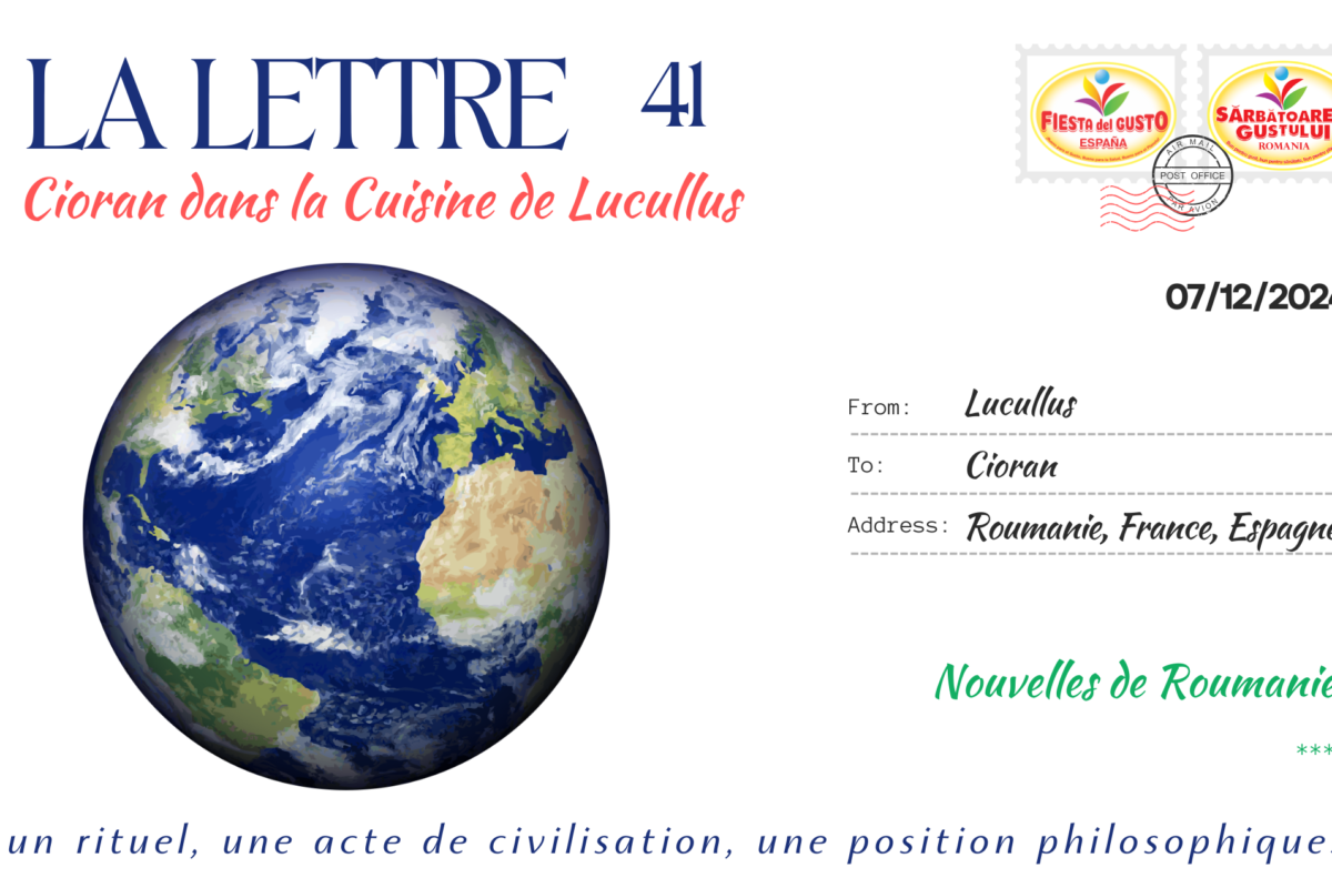 La lettre – Scrisoarea lunară N° 41 – 7 Décembre 2024 ” Cioran dans la cuisine de Lucullus