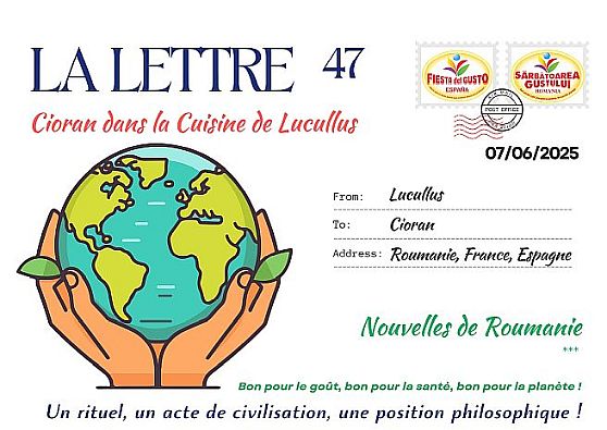 La Lettre – Scrisoarea lunară N° 47 – 7 Juin 2025 “Cioran dans la cuisine de Lucullus”