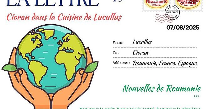 Scrisoarea/Lettre mensuelle n° 49 – 7 Août/August 2025 « Cioran dans la cuisine de Lucullus »