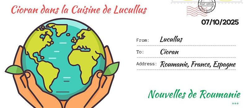 La lettre mensuelle/Scrisoarea n° 51 – 7 Octobre/Octombrie 2025 « Cioran dans la cuisine de Lucullus »
